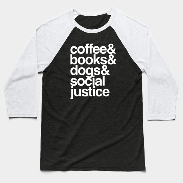 Coffee Books Dogs Social Justice Gift Social Justice warrior Baseball T-Shirt by Inspire Enclave